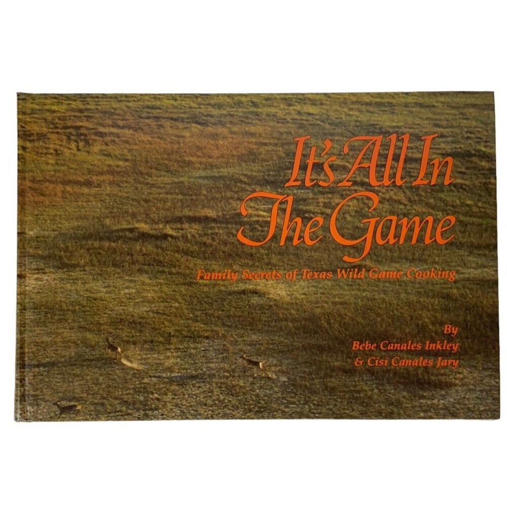 Its All In The Game: Family Secrets Of Texas Wild Game Cooking Hardcover 1986